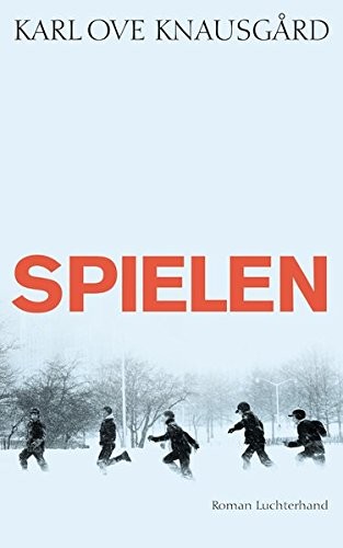 Karl Ove Knausgård: Spielen (Hardcover, 2013, Luchterhand Literaturverlag)