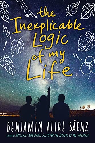 Benjamin Alire Sáenz, Benjamin Alire Sáenz: The inexplicable logic of my life (2017, CLARION, Clarion Books)