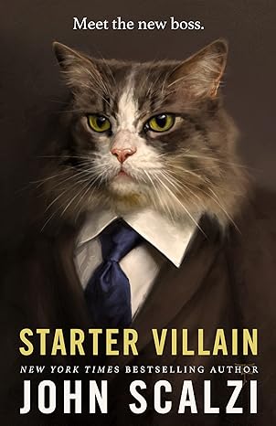 John Scalzi: Starter Villain (EBook, 2023, Tor Books)