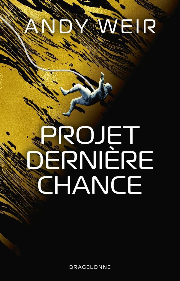 Andy Weir: Projet dernière chance (French language, 2021, Bragelonne)