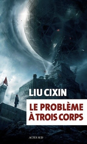 刘慈欣: Le problème à trois corps (Paperback, French language, 2016, Actes Sud)